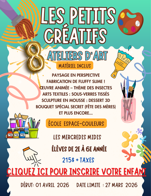 ARTS CRÉATIFS- ÉCOLE ESPACE-COULEURS | Printemps 2026 | MERCREDI MIDI 2 à 6e année