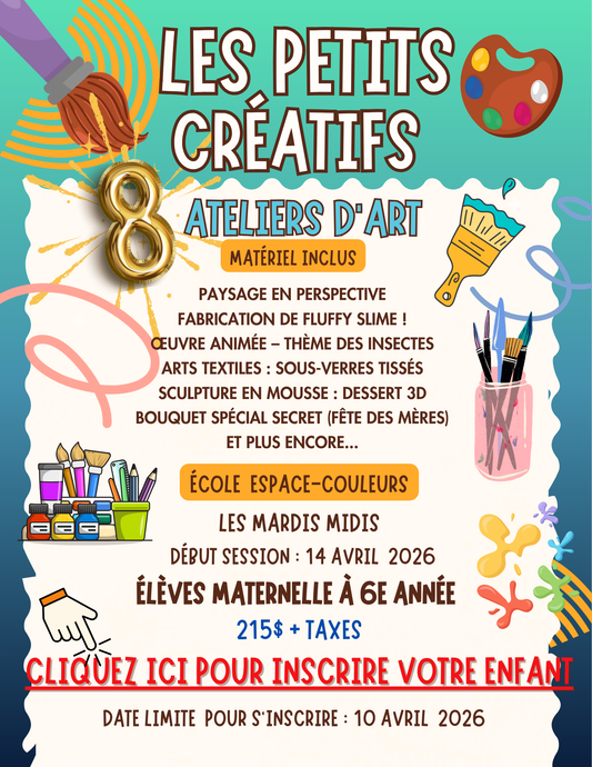 ARTS CRÉATIFS- ÉCOLE ESPACE-COULEURS | Printemps 2026 | MARDI MIDI Maternelle et 1ere année